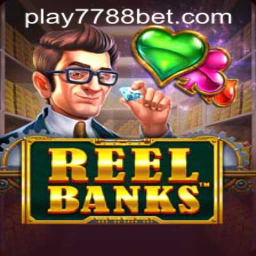 ReelBanks: A Comprehensive Overview and Gameplay Guide for 7788bet PH Login Users