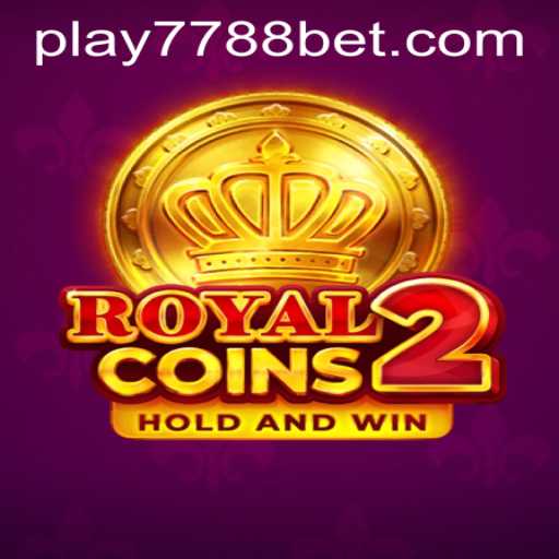 Exploring the Exciting World of RoyalCoins2 and 7788bet PH Login